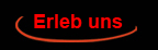 Erleb uns