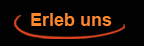 Erleb uns